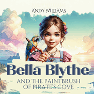 Bella Blythe and the Paintbrush of Pirate's Cove