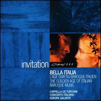 Bella Italia: The Golden Age of Italian Baroque Music - Daniele Carnovich (bass); Europa Galante; Fabio Biondi (violin); Furio Zanasi (bass); Monica Piccinini (soprano);...