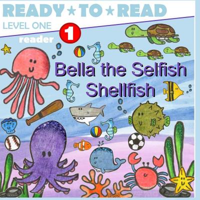 Bella the Selfish Shellfish - Holland, Jennifer
