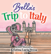 Bella's Trip to Italy: The Bella Lucia Series, Book 10