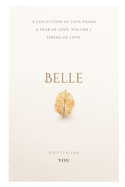 Belle: A Year of Love: Volume 1 - Spring of love