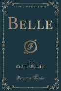 Belle (Classic Reprint)