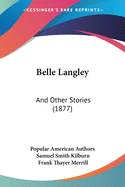 Belle Langley: And Other Stories (1877)