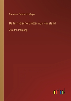 Belletristische Bl?tter aus Russland: Zweiter Jahrgang - Meyer, Clemens Friedrich