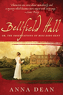Bellfield Hall: Or, the Observations of Miss Dido Kent
