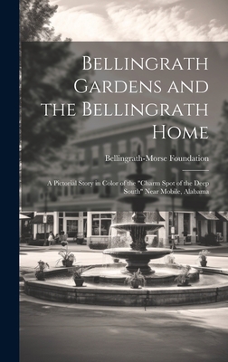 Bellingrath Gardens and the Bellingrath Home; a Pictorial Story in Color of the "charm Spot of the Deep South" Near Mobile, Alabama - Bellingrath-Morse Foundation (Creator)