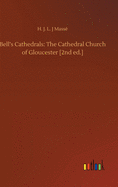 Bell's Cathedrals: The Cathedral Church of Gloucester [2nd ed.]