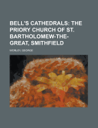 Bell's Cathedrals: The Priory Church of St. Bartholomew-The-Great, Smithfield