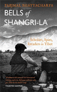 Bells of Shangri-La: Spies, Invaders in Tibet