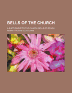 Bells of the Church: A Supplement to the Church Bells of Devon