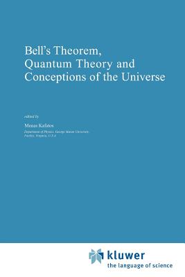 Bell's Theorem, Quantum Theory and Conceptions of the Universe - Kafatos, Menas (Editor)