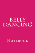 Belly Dancing: Notebook