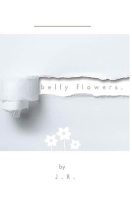 belly flowers. - R, J