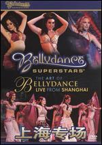 Bellydance Superstars: The Art of Bellydance - Live from Shanghai