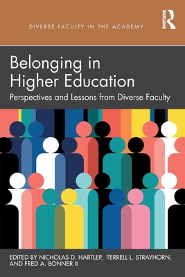 Belonging in Higher Education: Perspectives and Lessons from Diverse Faculty - Hartlep, Nicholas D (Editor), and Strayhorn, Terrell L (Editor), and Bonner II, Fred a (Editor)