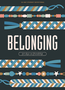 Belonging - Teen Devotional: 30 Days on Friendship Volume 8