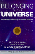 Belonging to the Universe: Explorations on the Frontiers of Science and Spirituality - Capra, Fritjof, Professor, PhD, and Matus, Thomas, and Steindl-Rast, David, O.S.B.