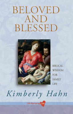 Beloved and Blessed: Biblical Wisdom for Family Life - Hahn, Kimberly