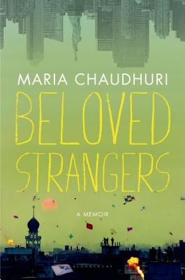 Beloved Strangers: A Memoir - Chaudhuri, Maria