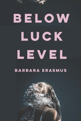 Below Luck Level - Erasmus, Barbara