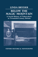 Below the Magic Mountain - A Social History of Tuberculosis in Twentieth Century Britain.