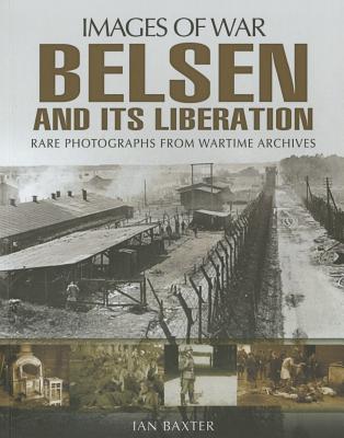 Belsen and its Liberation - Baxter, Ian