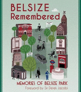 BELSIZE Remembered: Memories of Belsize Park