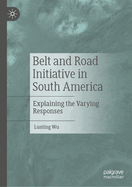 Belt and Road Initiative in South America: Explaining the Varying Responses