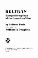 Beltran, Basque Sheepman of the American West - Paris, Beltran, and Douglass, William A (Designer)