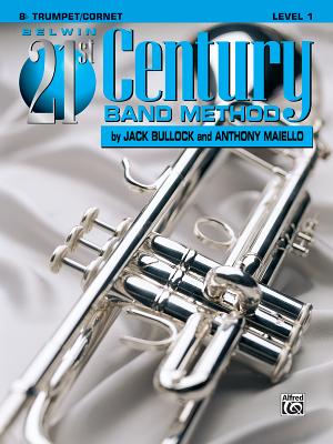 Belwin 21st Century Band Method, Level 1: B-Flat Trumpet/Cornet - Bullock, Jack, and Maiello, Anthony