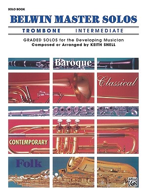 Belwin Master Solos (Trombone), Vol 1: Intermediate - Snell, Keith (Editor)