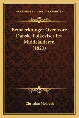 Bemaerkninger Over Vore Danske Folkeviser Fra Middelalderen (1823) - Molbech, Christian