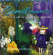 Bemelman's: the Life and Art of Madeline's Creator
