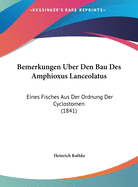 Bemerkungen Uber Den Bau Des Amphioxus Lanceolatus: Eines Fisches Aus Der Ordnung Der Cyclostomen (1841)