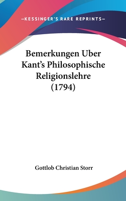 Bemerkungen Uber Kant's Philosophische Religionslehre (1794) - Storr, Gottlob Christian