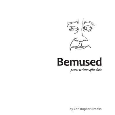 Bemused: Poems Written After Dark - Brooks, Christopher