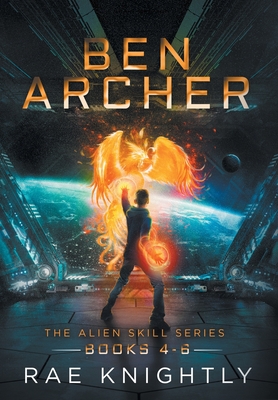 Ben Archer (The Alien Skill Series, Books 4-6) - Knightly, Rae