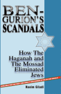 Ben-Gurion's Scandals: How the Haganah and the Mossad Eliminated Jews