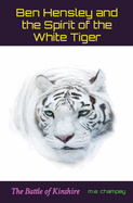 Ben Hensley and the Spirit of the White Tiger: The Battle of Kinshire