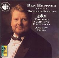 Ben Heppner Sings Richard Strauss - Ben Heppner (tenor); Toronto Symphony Orchestra; Andrew Davis (conductor)