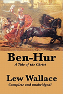 Ben-Hur: A Tale of the Christ, Complete and Unabridged