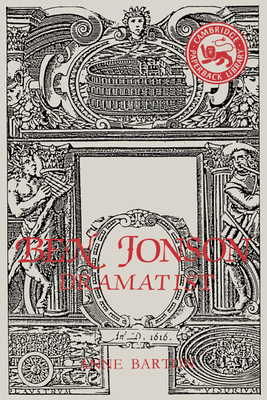 Ben Jonson: Dramatist - Barton, Anne