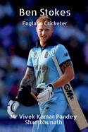 Ben Stokes: England Cricketer