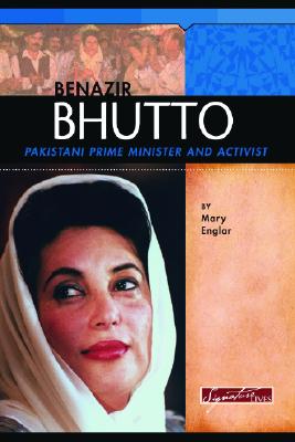Benazir Bhutto: Pakistani Prime Minister and Activist - Englar, Mary