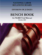 Bench Book: An NLRB Trial Manual