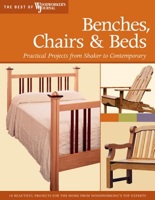 Benches, Chairs and Beds: Practical Projects from Shaker to Contemporary - Marshall, Chris, and Woodworker's Journal, and English, John
