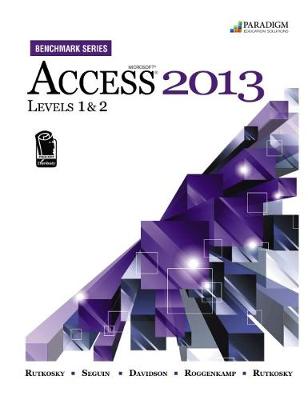 Benchmark Series: Microsoft (R)Access 2013 Levels 1 and 2: Text with data files CD - Rutkosky, Nita, and Seguin, Denise, and Roggenkamp, Audrey