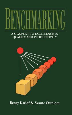 Benchmarking: A Signpost to Excellence in Quality and Productivity - Karlf, Bengt, and stblom, Svante, and Gilderson, Alan J (Translated by)