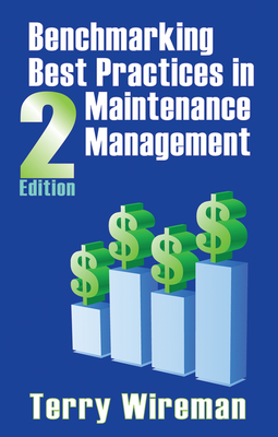 Benchmarking Best Practices in Maintenance Management - Wireman, Terry
