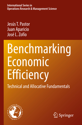 Benchmarking Economic Efficiency: Technical and Allocative Fundamentals - Pastor, Jess T., and Aparicio, Juan, and Zofo, Jos L.